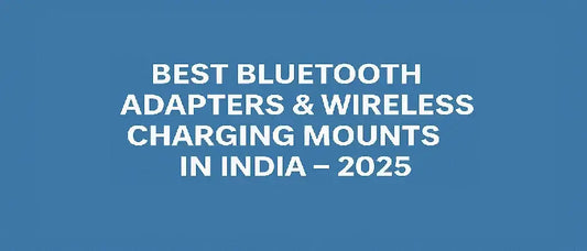 Best Bluetooth Car Adapters & Wireless Charging Mounts in India